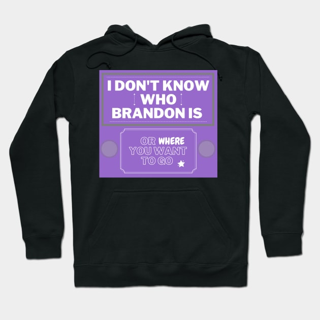 Purple I don't know who Brandon is Hoodie by LukjanovArt